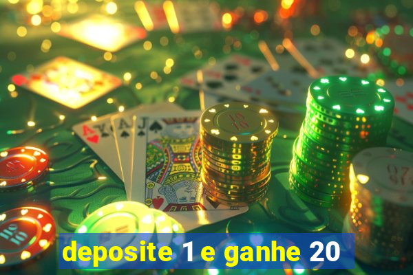 deposite 1 e ganhe 20